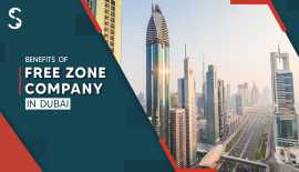 Top 9 Benefits of Free Zone Company in Dubai, New Delhi