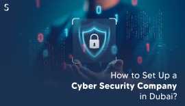 How to Set Up a Cyber Security Company in Dubai?, Delhi