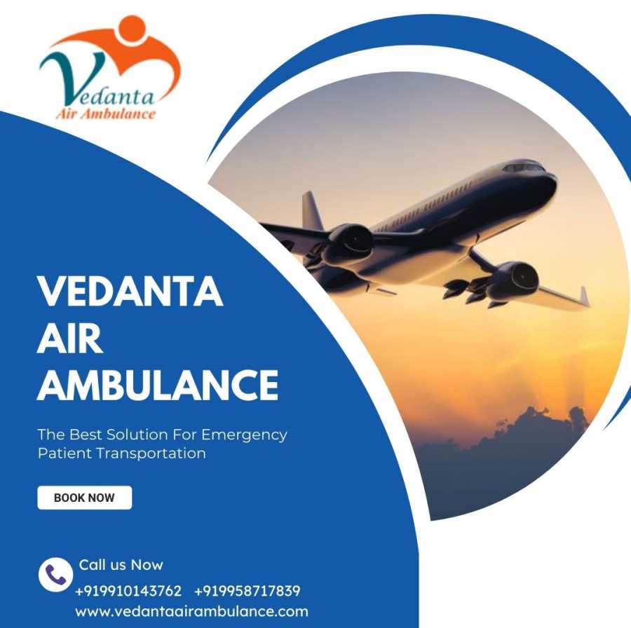 Get Vedanta Air Ambulance in Delhi, New Delhi