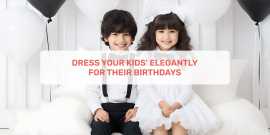 Dress Your Kids' Elegantly for Their Birthdays, Ahmedabad