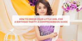 How To Dress Your Little Girl For A Birthday Party, Ahmedabad