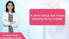 Dr Mona Dahiya - Best Female Infertility Doctor, Noida