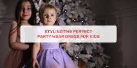 Styling The Perfect Party Wear Dress For Kids, Ahmedabad