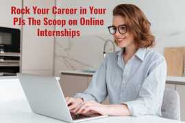 Rock Your Career in Your PJs The Scoop on Online Internships