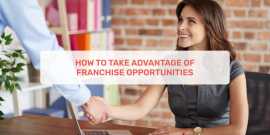 How To Take Advantage Of Franchise Opportunities, Ahmedabad
