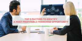 Top 5 Factors To Identify A Franchise Opportunity, Ahmedabad