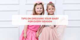 Tips On Dressing Your Baby For Every Season, Ahmedabad